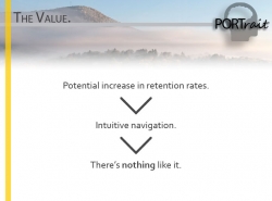 the value: potential increase in retention rates; intuitive navigation; there's nothing like it